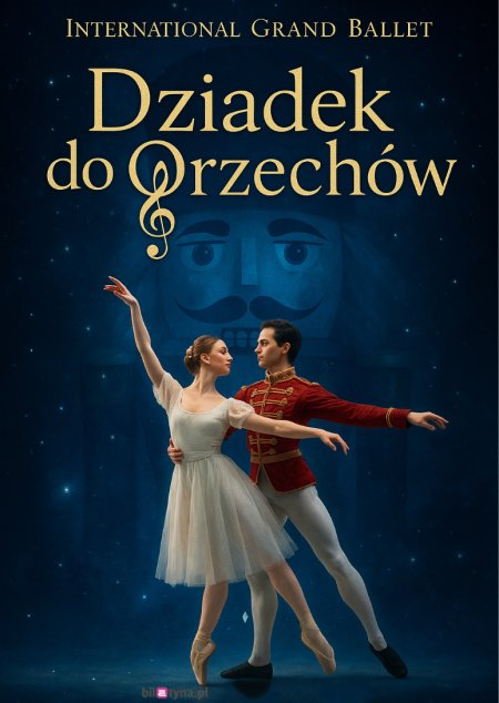 International Grand Ballet - Dziadek do Orzechów